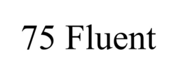 75 FLUENT