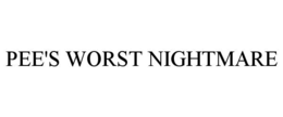PEE'S WORST NIGHTMARE