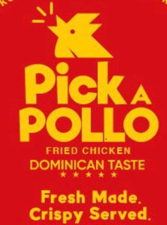 PICK A POLLO FRIED CHICKEN DOMINICAN TASTE FRESH MADE. CRISPY SERVED.