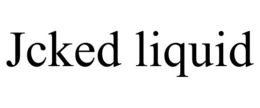 JCKED LIQUID