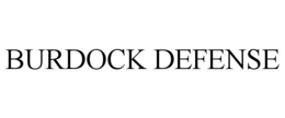 BURDOCK DEFENSE