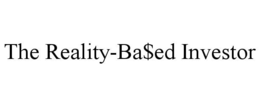 THE REALITY-BA$ED INVESTOR