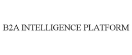 B2A INTELLIGENCE PLATFORM