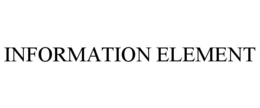 INFORMATION ELEMENT