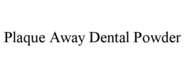 PLAQUE AWAY DENTAL POWDER