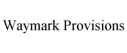 WAYMARK PROVISIONS