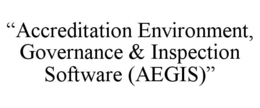 âACCREDITATION ENVIRONMENT, GOVERNANCE & INSPECTION SOFTWARE (AEGIS)â