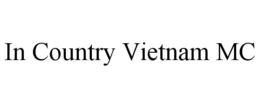 IN COUNTRY VIETNAM MC