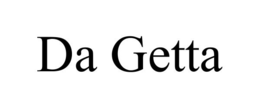 DA GETTA