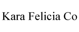 KARA FELICIA CO
