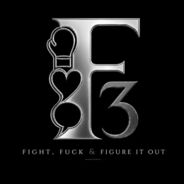 F3 FIGHT, FUCK & FIGURE IT OUT