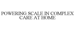 POWERING SCALE IN COMPLEX CARE AT HOME
