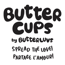 BUTTER CUPS BY BUTTERLUVS SPREAD THE LOVE! PARTAGE L'AMOUR!