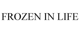 FROZEN IN LIFE