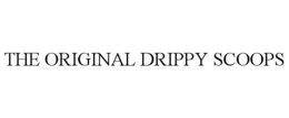 THE ORIGINAL DRIPPY SCOOPS