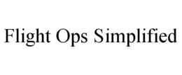 FLIGHT OPS SIMPLIFIED