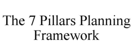 THE 7 PILLARS PLANNING FRAMEWORK