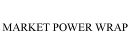 MARKET POWER WRAP