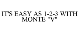 IT'S EASY AS 1-2-3 WITH MONTE 