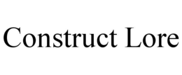 CONSTRUCT LORE