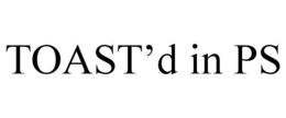 TOASTâD IN PS