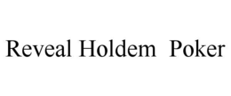 REVEAL HOLDEM  POKER