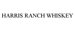 HARRIS RANCH WHISKEY
