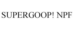 SUPERGOOP! NPF
