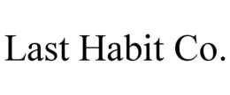 LAST HABIT CO.