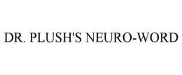 DR. PLUSH'S NEURO-WORD