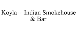 KOYLA -  INDIAN SMOKEHOUSE & BAR