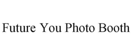 FUTURE YOU PHOTO BOOTH