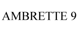AMBRETTE 9