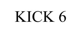 KICK 6