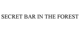 SECRET BAR IN THE FOREST