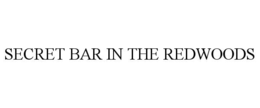SECRET BAR IN THE REDWOODS