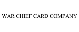 WAR CHIEF CARD COMPANY