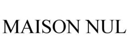 MAISON NUL