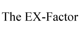 THE EX-FACTOR