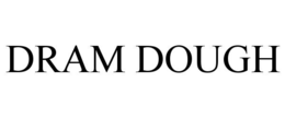 DRAM DOUGH
