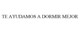 TE AYUDAMOS A DORMIR MEJOR