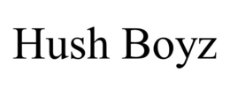 HUSH BOYZ