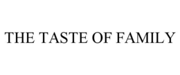 THE TASTE OF FAMILY