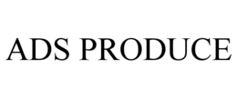 ADS PRODUCE