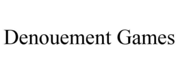 DENOUEMENT GAMES