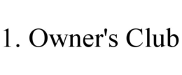 1. OWNER'S CLUB