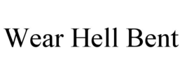 WEAR HELL BENT