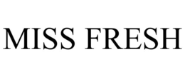 MISS FRESH