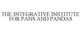 THE INTEGRATIVE INSTITUTE FOR PANS AND PANDAS