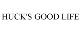 HUCK'S GOOD LIFE